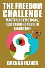 The Freedom Challenge: Mastering Emotions, Restoring Honour to Leadership