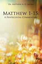 Matthew 1-15: A Pentecostal Commentary