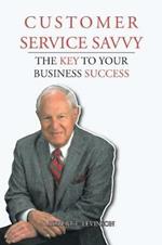 Customer Service Savvy: The Key to Your Business Success