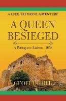 A Queen Besieged: A Portuguese Liaison 1658