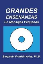 Grandes Ensenanzas: En Mensajes Pequenos