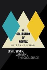 A Collection of Novels: Level Seven, Jammin', the Cool Shade