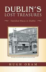 Dublin's Lost Treasures: Vanished Places in Dublin