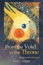 From the Void to the Throne: Shadow to Substance