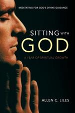 Sitting with God: Meditating for God's Divine Guidance