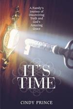 It's Time: A Family's Journey of Discovering Truth and God's Amazing Grace