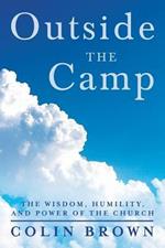 Outside the Camp: The Wisdom, Humility, and Power of the Church