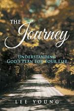 The Journey: Understanding God's Plan for Your Life