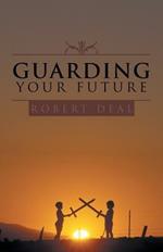 Guarding Your Future