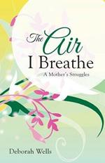 The Air I Breathe: A Mother's Struggles