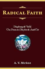 Radical Faith: Transforming the World, One Person at a Time from the Inside Out