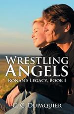 Wrestling Angels: Ronan's Legacy, Book I