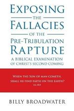 Exposing the Fallacies of the Pre-Tribulation Rapture: A Biblical Examination of Christ's Second Coming