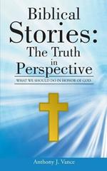 Biblical Stories: The Truth in Perspective: What We Should Do in Honor of God