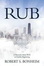 Rub: A Heavenly Story With an Earthly Beginning