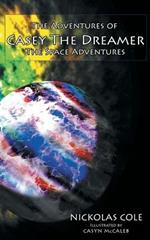 The Adventures of Casey The Dreamer: The Space Adventures