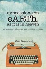 expressions on eARTh, as it is in heaven: an anthology of poetry and creative writings