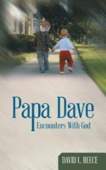 Papa Dave: Encounters With God