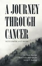 A Journey Through Cancer: With Faith and Hope