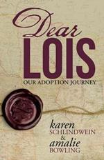 Dear Lois: Our Adoption Journey