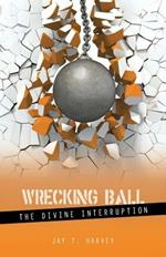 Wrecking Ball: The Divine Interruption