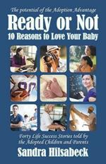 Ready or Not: Ten Reasons to Love Your Baby