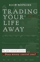 Trading Your Life Away: Do You Control Money or Does Money Control You?