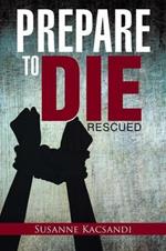 Prepare to Die: Rescued