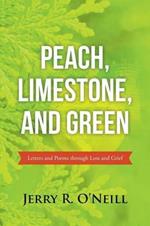 Peach, Limestone, and Green: Letters and Poems Through Loss and Grief