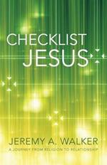 Checklist Jesus: A Journey from Religion to Relationship