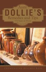 Aunt Dollie's Remedies and Tips: 175 Years of Home Remedies