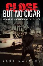 Close But No Cigar: Humor and Homicide with LP Cinch