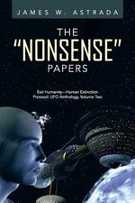 The Nonsense Papers: Exit Humanity-Human Extinction Protocol: UFO Anthology, Volume Two