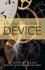 Dr. Eunholder's Device: Book Two of the Sapphire Staff Series