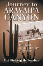 Journey to Aravaipa Canyon: Pioneers in the Territory of Arizona