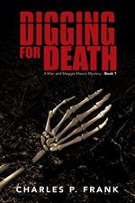 Digging for Death: A Mac and Maggie Mason Mystery - Book 1