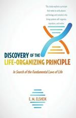 Discovery of the Life-Organizing Principle: In Search of the Fundamental Laws of Life