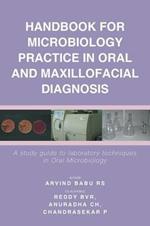 Handbook For Microbiology Practice In Oral And Maxillofacial Diagnosis: A study guide to laboratory techniques in Oral Microbiology