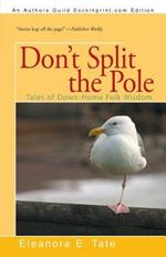 Don't Split the Pole: Tales of Down-Home Folk Wisdom