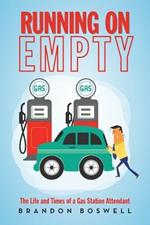 Running on Empty: The Life and Times of a Gas Station Attendant