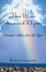 New Wine Poems and Rhymes: Heaven's Bliss for All Ages