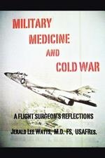 Military Medicine and Cold War: A Flight Surgeon's Reflections