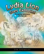 Lydia Lion Goes Exploring: Ten Exciting Adventures of a Lion Cub