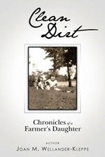 Clean Dirt: Chronicles of a Farmer's Daughter