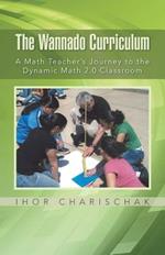 The Wannado Curriculum: A Math Teacher's Journey to the Dynamic Math 2.0 Classroom