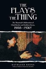 The Play's the Thing: The Theatrical Collaboration of Clark Bowlen and Kathleen Keena, 1988-2012