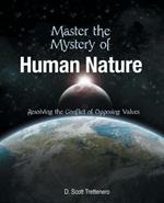 Master the Mystery of Human Nature: Resolving the Conflict of Opposing Values