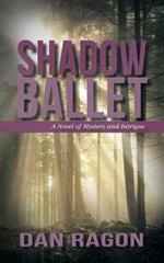 Shadow Ballet: A Novel of Mystery and Intrigue