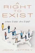 A Right to Exist: Whose Rights Are Right?