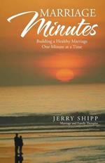 Marriage Minutes: Building a Healthy Marriage One Minute at a Time